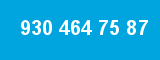 930 464 75 87 930 464 75 87
